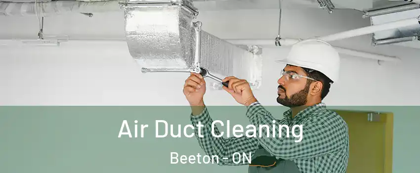  Air Duct Cleaning Beeton - ON
