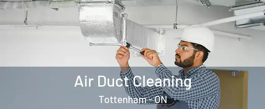  Air Duct Cleaning Tottenham - ON