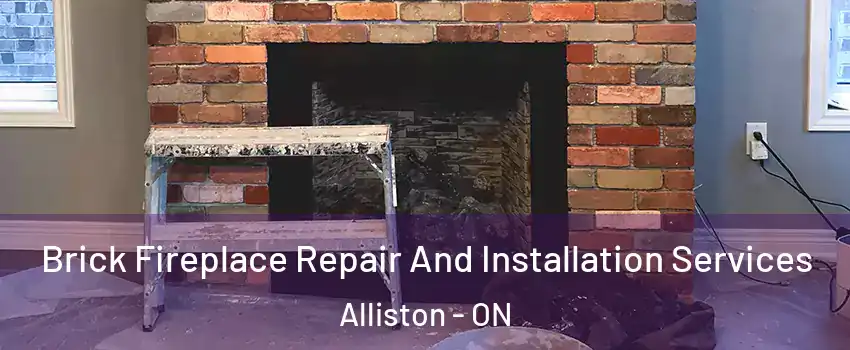  Brick Fireplace Repair And Installation Services Alliston - ON