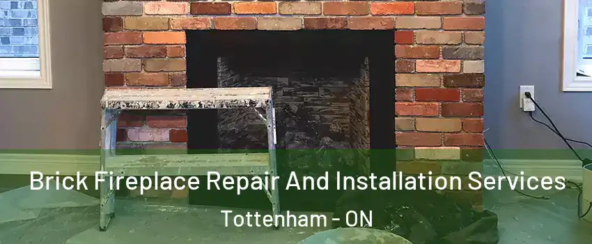  Brick Fireplace Repair And Installation Services Tottenham - ON