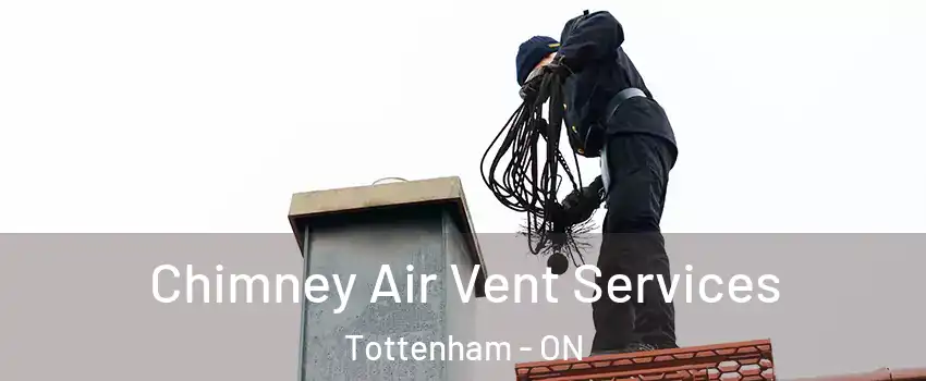  Chimney Air Vent Services Tottenham - ON