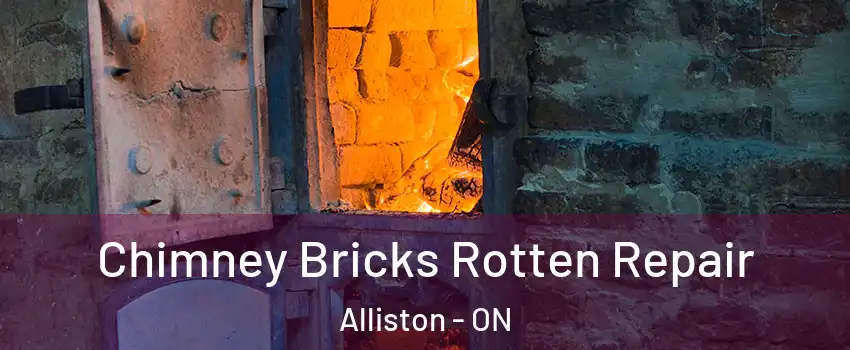 Chimney Bricks Rotten Repair Alliston - ON