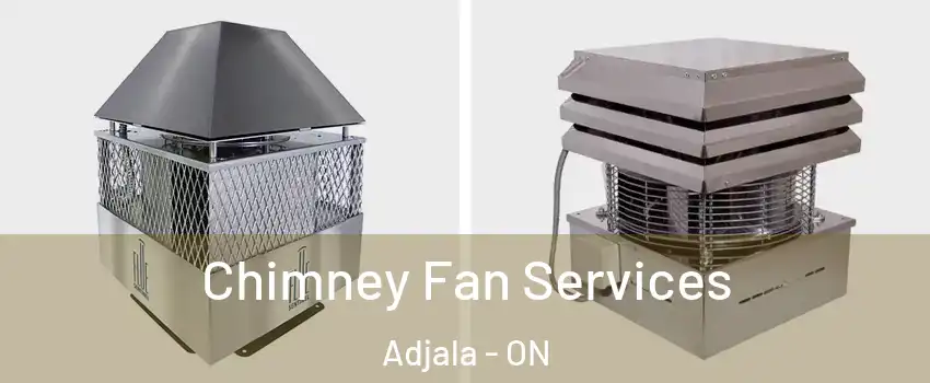  Chimney Fan Services Adjala - ON