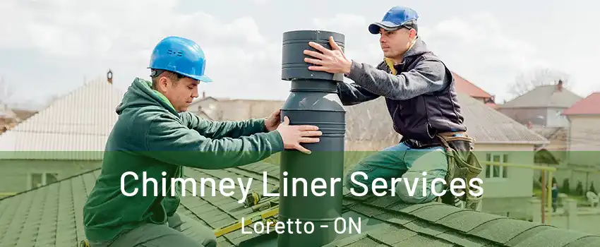  Chimney Liner Services Loretto - ON