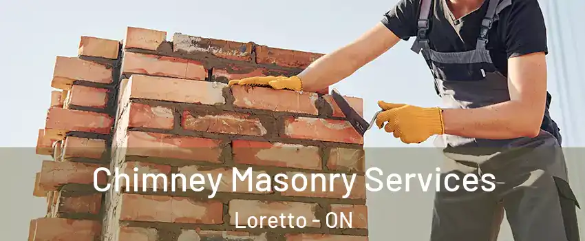  Chimney Masonry Services Loretto - ON