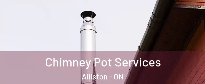  Chimney Pot Services Alliston - ON