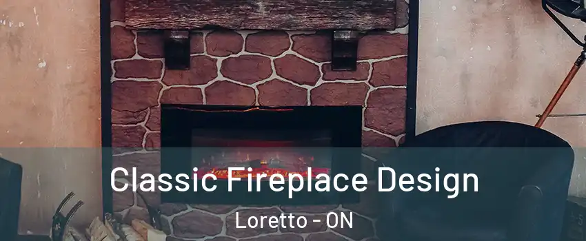  Classic Fireplace Design Loretto - ON