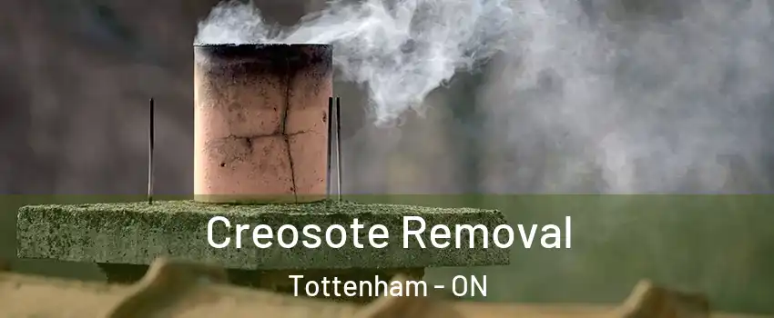  Creosote Removal Tottenham - ON