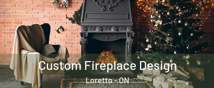  Custom Fireplace Design Loretto - ON