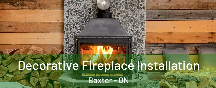  Decorative Fireplace Installation Baxter - ON