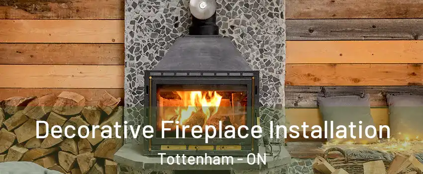  Decorative Fireplace Installation Tottenham - ON