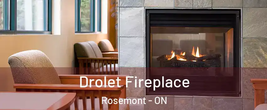  Drolet Fireplace Rosemont - ON