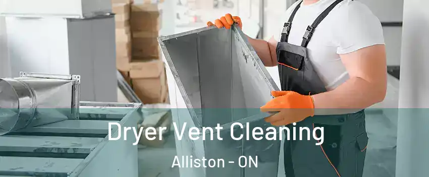  Dryer Vent Cleaning Alliston - ON