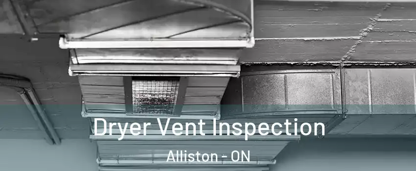  Dryer Vent Inspection Alliston - ON