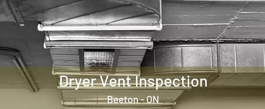  Dryer Vent Inspection Beeton - ON