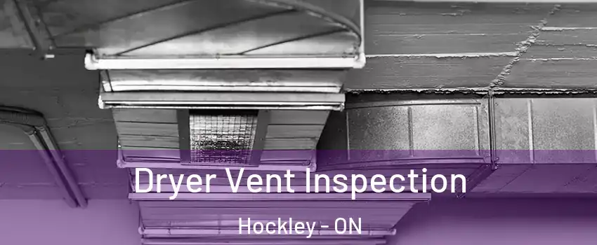  Dryer Vent Inspection Hockley - ON