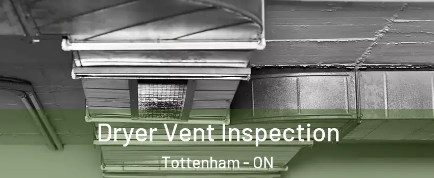  Dryer Vent Inspection Tottenham - ON