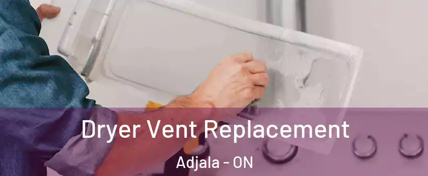  Dryer Vent Replacement Adjala - ON