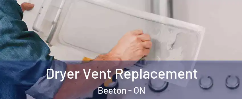  Dryer Vent Replacement Beeton - ON