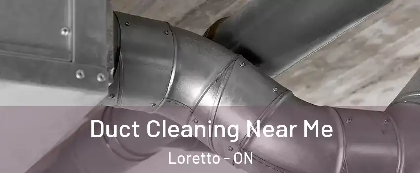  Duct Cleaning Near Me Loretto - ON