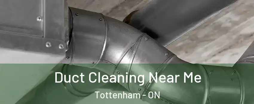  Duct Cleaning Near Me Tottenham - ON