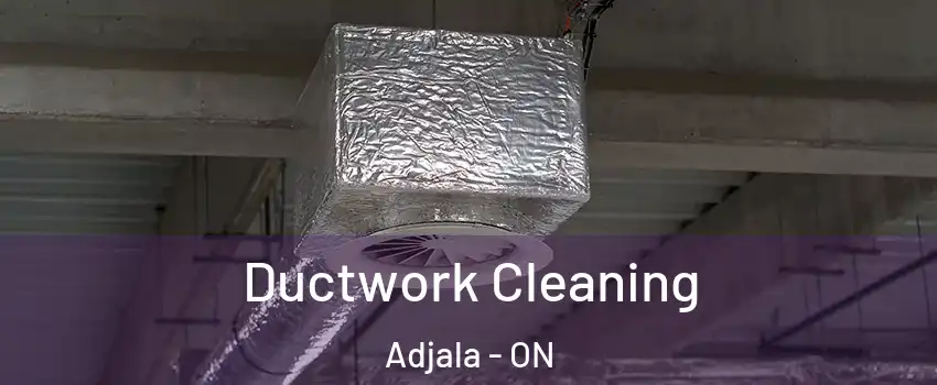  Ductwork Cleaning Adjala - ON