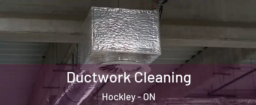  Ductwork Cleaning Hockley - ON