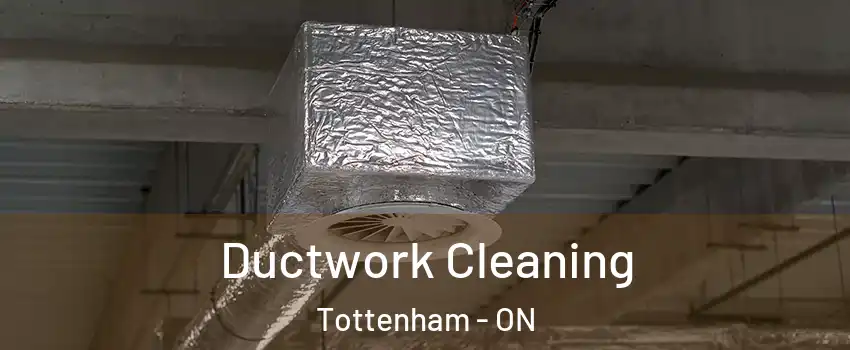  Ductwork Cleaning Tottenham - ON