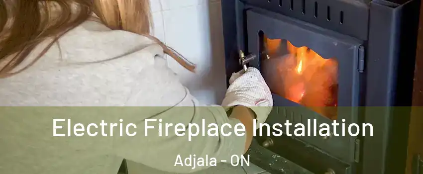  Electric Fireplace Installation Adjala - ON