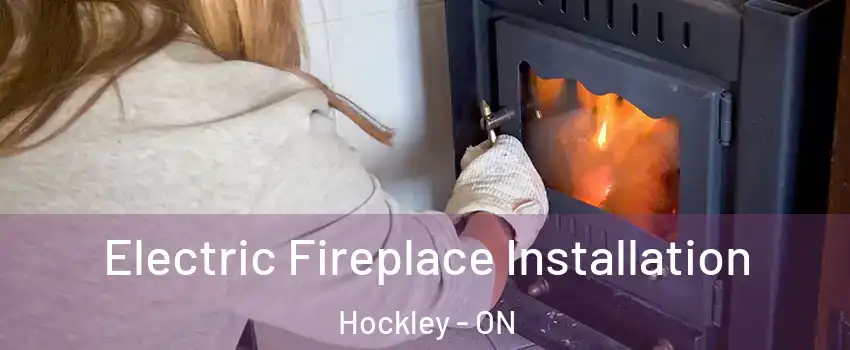  Electric Fireplace Installation Hockley - ON