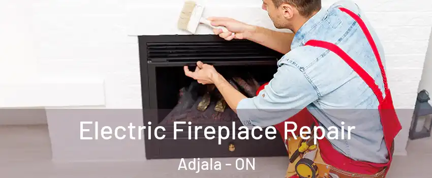  Electric Fireplace Repair Adjala - ON