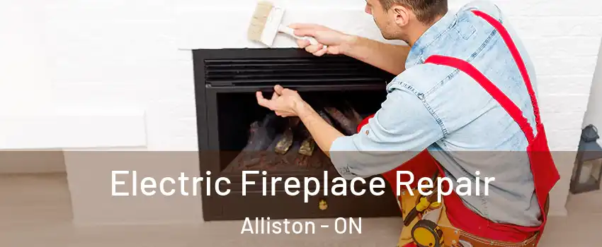  Electric Fireplace Repair Alliston - ON