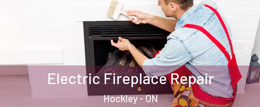  Electric Fireplace Repair Hockley - ON