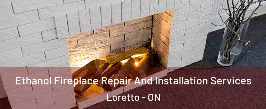  Ethanol Fireplace Repair And Installation Services Loretto - ON