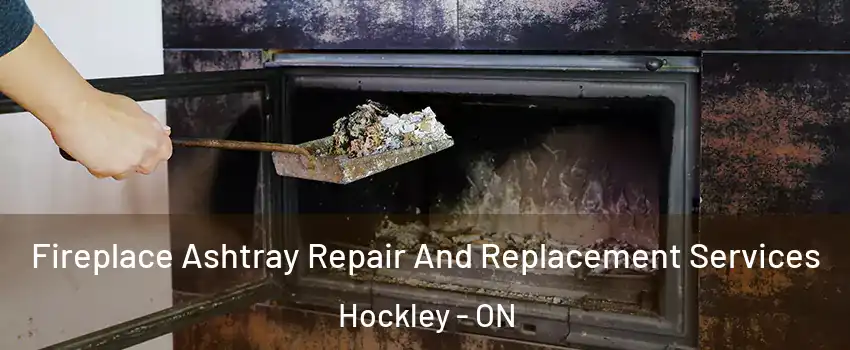  Fireplace Ashtray Repair And Replacement Services Hockley - ON