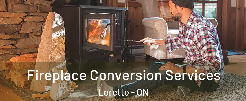  Fireplace Conversion Services Loretto - ON