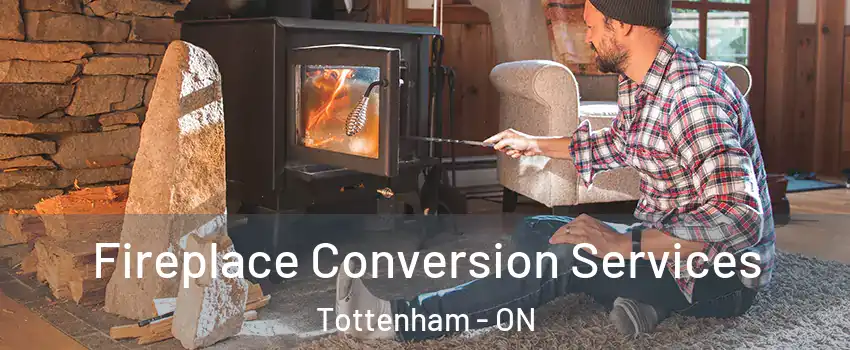  Fireplace Conversion Services Tottenham - ON