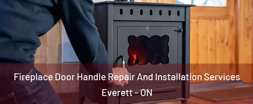  Fireplace Door Handle Repair And Installation Services Everett - ON