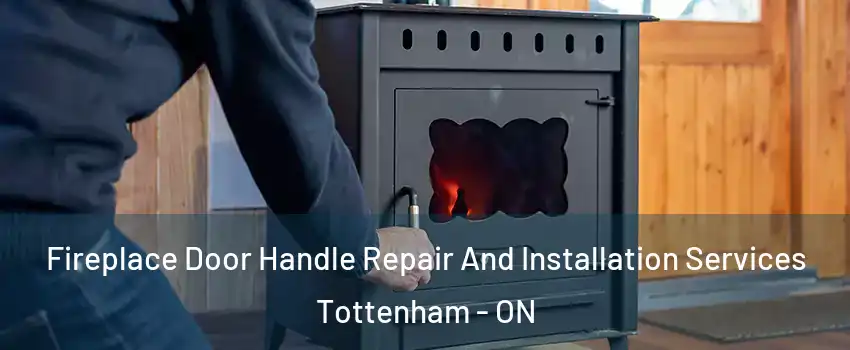  Fireplace Door Handle Repair And Installation Services Tottenham - ON