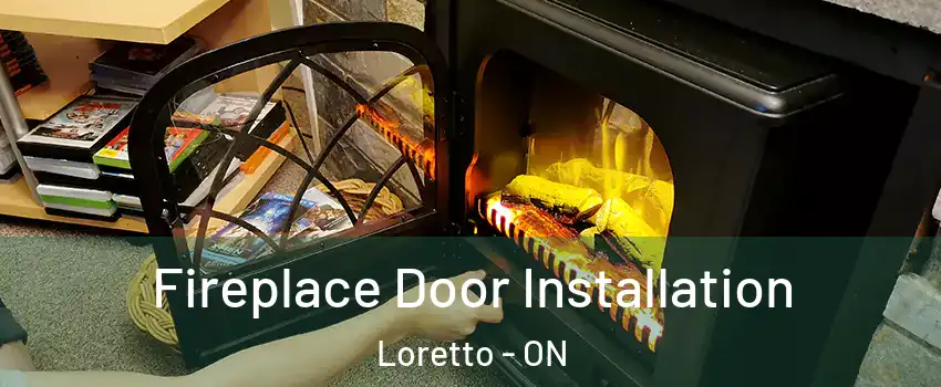  Fireplace Door Installation Loretto - ON