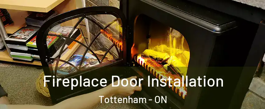  Fireplace Door Installation Tottenham - ON