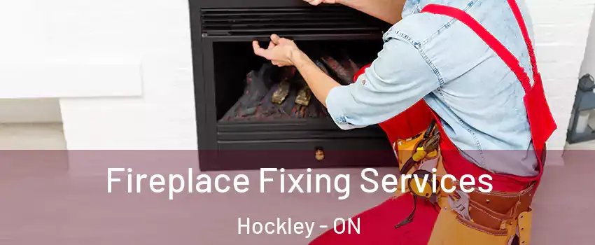  Fireplace Fixing Services Hockley - ON