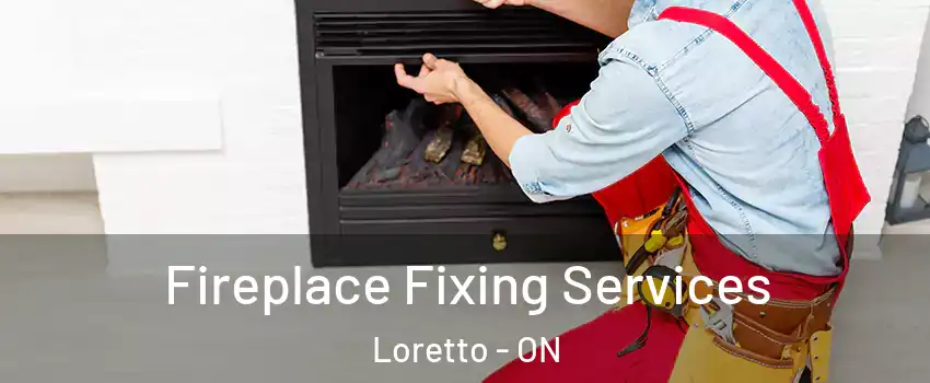  Fireplace Fixing Services Loretto - ON