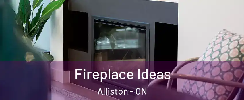  Fireplace Ideas Alliston - ON