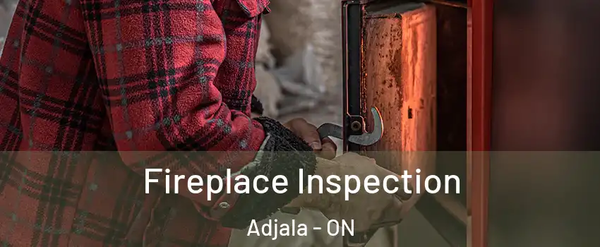  Fireplace Inspection Adjala - ON