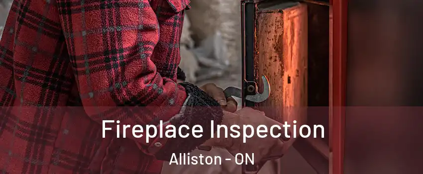  Fireplace Inspection Alliston - ON