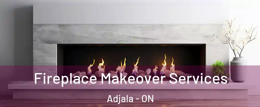  Fireplace Makeover Services Adjala - ON
