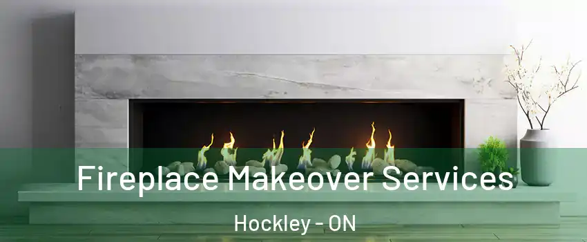  Fireplace Makeover Services Hockley - ON
