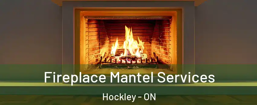  Fireplace Mantel Services Hockley - ON