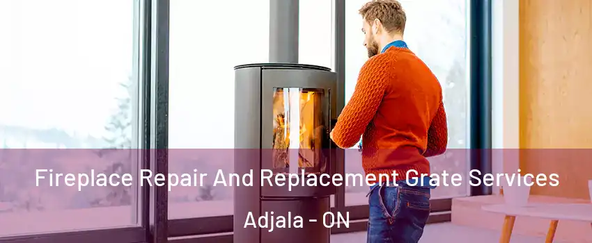  Fireplace Repair And Replacement Grate Services Adjala - ON